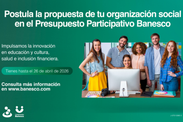 Continúa la convocatoria al Presupuesto Participativo para Organizaciones Sociales de Banesco 2026